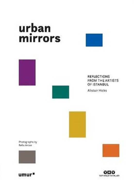 Urban Mirrors-Reflections From the Artists of Istanbul | Yapı Kredi Yayınları
