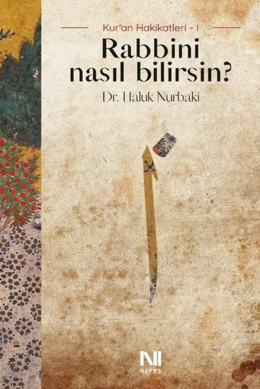 Rabbini Nasıl Bilirsin? Kur'an Hakikatleri 1 | Nefes Yayıncılık (e-Kitap)