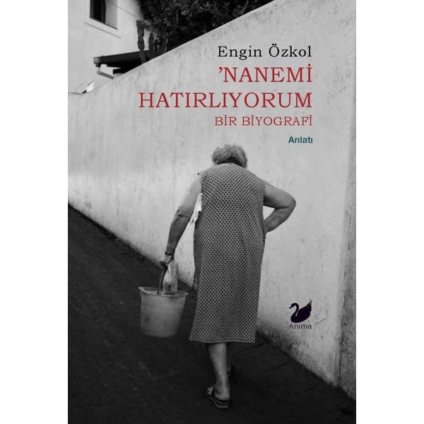 Nanemi Hatırlıyorum - Bir Biyografi | Anima (İnce Kapak)