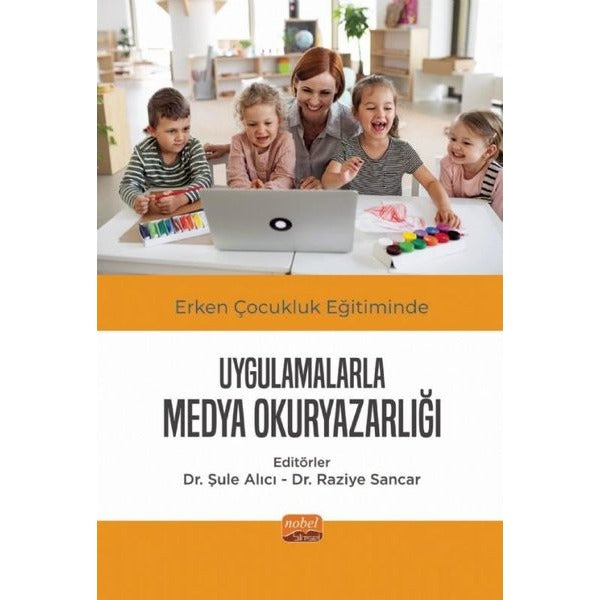 Erken Çocukluk Eğitiminde Uygulamalarla Medya Okuryazarlığı | Nobel Bilimsel Eserler (İnce Kapak)