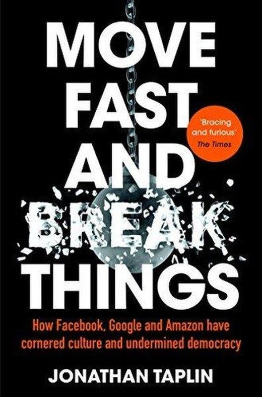 Move Fast and Break Things: How Facebook Google and Amazon Have Cornered Culture and Undermined Dem | Pan MacMillan (İnce Kapak)