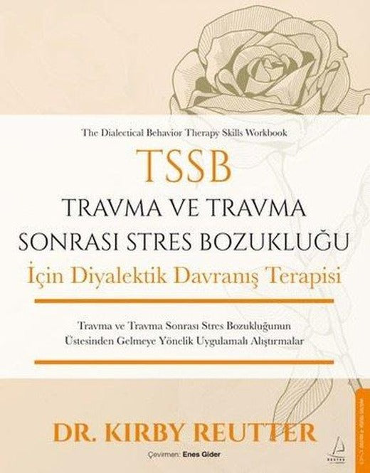 TSSB Travma ve Travma Sonrası Stres Bozukluğu İçin Diyalektik Davranış Terapisi | Destek Yayınları (İnce Kapak)