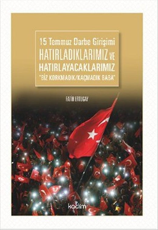 15 Temmuz Darbe Girişimi | Kadim
