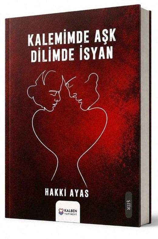 Kalemimde Aşk Dilimde İsyan | Kalben Yayınevi (İnce Kapak)