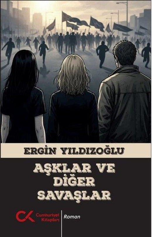 Aşklar ve Diğer Savaşlar | Cumhuriyet Kitapları (İnce Kapak)