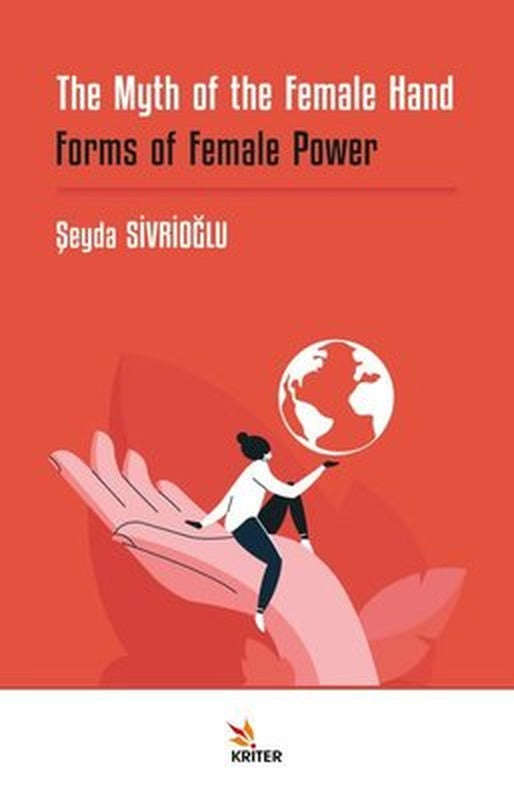 The Myth of the Female Hand: Forms of Female Power | Kriter