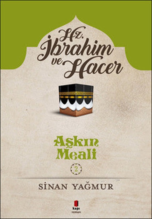 Hz. İbrahim ve Hacer-Aşkın Meali 2 | Kapı Yayınları