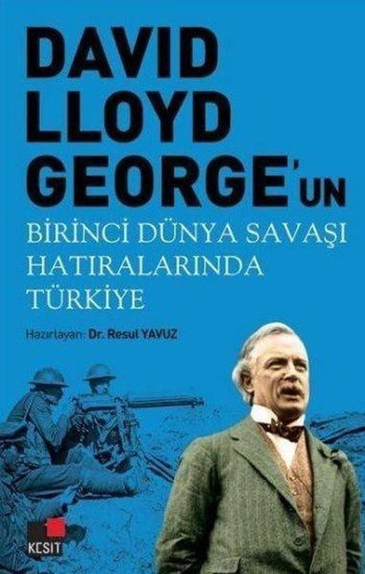 David Llyoyd George'un Birinci Dünya Savaşı Hatıralarında Türkiye | Kesit Yayınları (İnce Kapak)