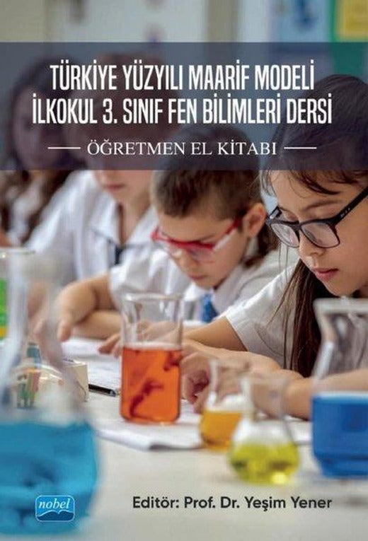 Türkiye Yüzyılı Maarif Modeli İlkokul 3. Sınıf Fen Bilimleri Dersi - Öğretmen El Kitabı | Nobel Akademik Yayıncılık (İnce Kapak)