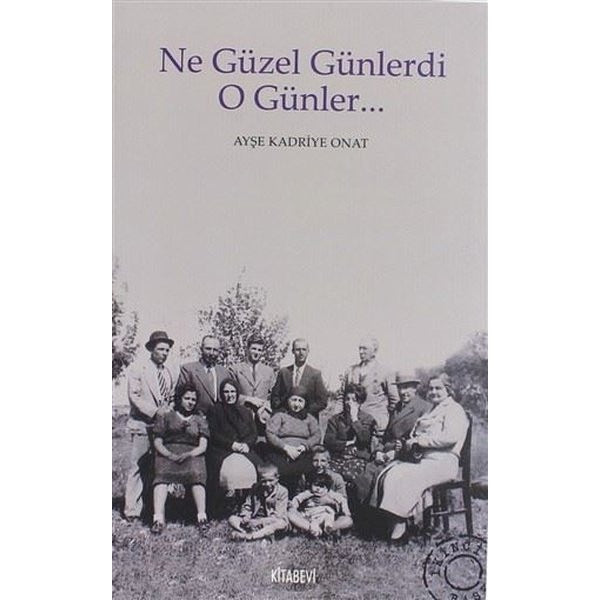 Ne Güzel Günlerdi O Günler... | Kitabevi Yayınları (Ciltsiz)