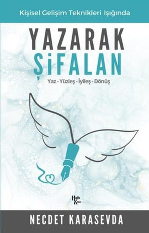Yazarak Şifalan - Kişisel Gelişim Teknikleri Işığında: Yaz-Yüzleş-İyileş-Dönüş | Halk Kitabevi
