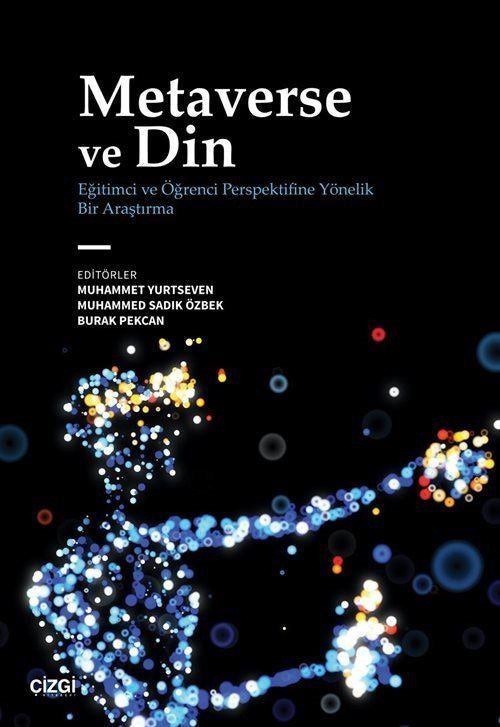 Metaverse ve Din - Eğitimci ve Öğrenci Perspektifine Yönelik Bir Araştırma | Çizgi Kitabevi (İnce Kapak)