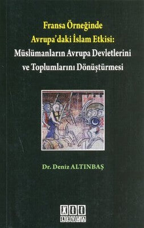 Fransa Örneğinde Avrupa'daki İslam Etkisi: Müslümanların Avrupa Devletlerini ve Toplumlarını Dönüştü | On İki Levha Yayıncılık