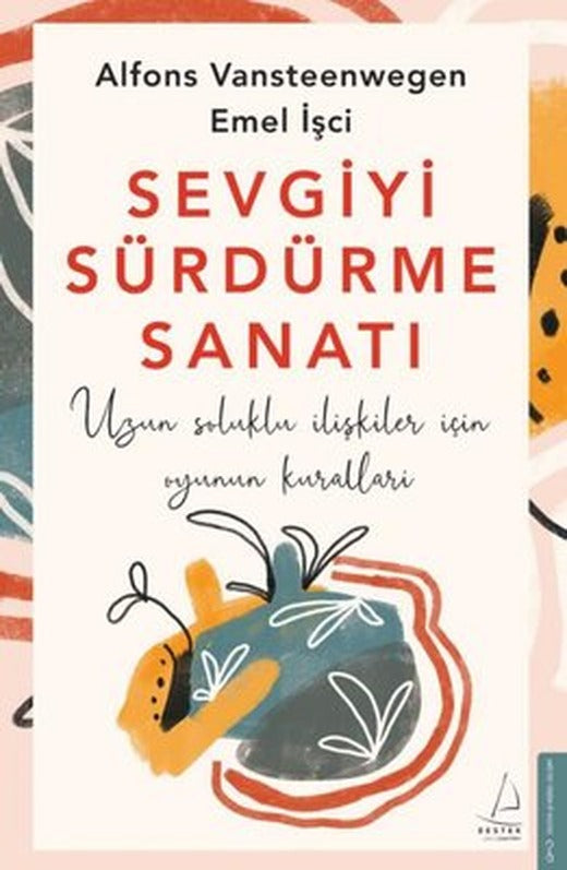 Sevgiyi Sürdürme Sanatı - Uzun Soluklu İlişkiler için Oyunun Kuralları | Destek Yayınları