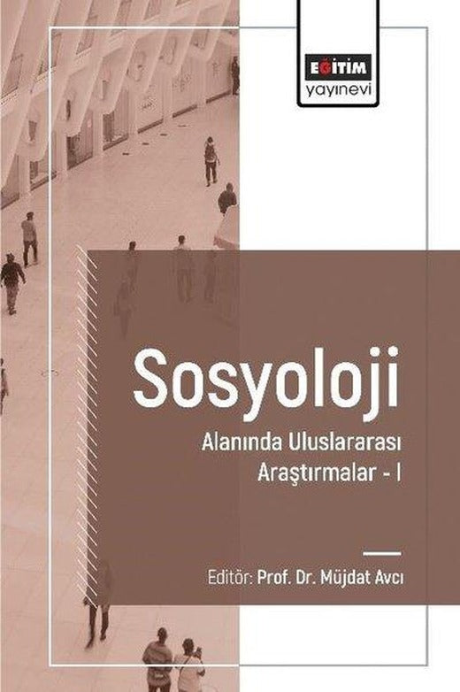 Sosyoloji Alanında Uluslararası Araştırmalar 1 | Eğitim Yayınevi (İnce Kapak)