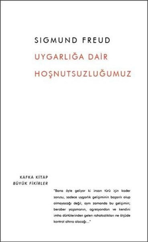 Uygarlığa Dair Hoşnutsuzluğumuz | Kafka Kitap (İnce Kapak)