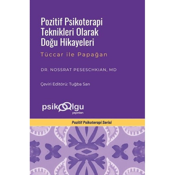 Pozitif Psikoterapi Teknikleri Olarak Doğu Hikayeleri - Tüccar İle Papağan - Pozitif Psikoterapi Ser | Psikoolgu (İnce Kapak)