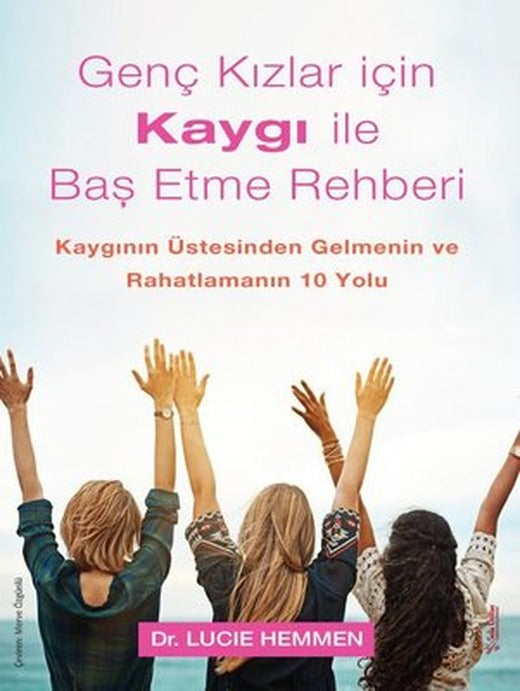 Genç Kızlar için Kaygı ile Baş Etme Rehberi - Kaygının Üstesinden Gelmenin ve Rahatlamanın 10 Yolu | Sola Unitas