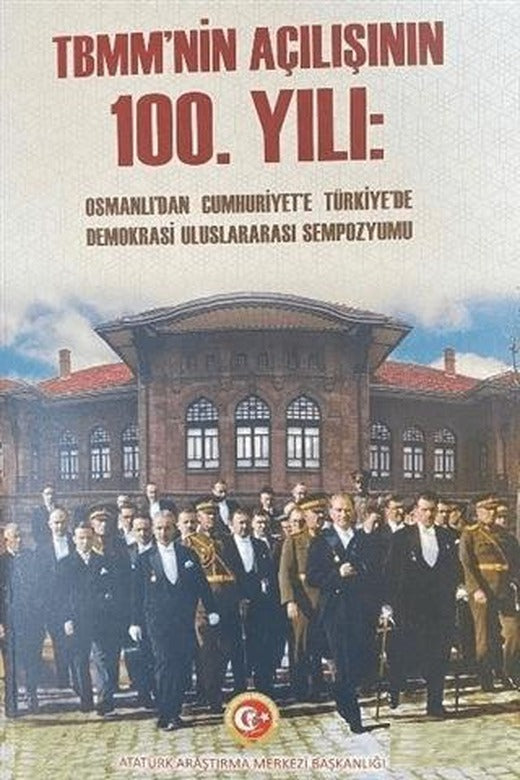 TBMM'nin Açılışının 100. Yılı - Cilt 1 | Atatürk Araştırma Merkezi (Ciltsiz)