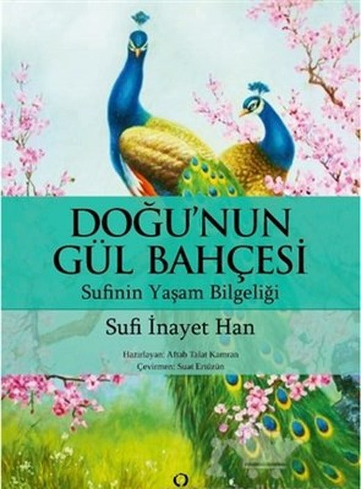 Doğu'nun Gül Bahçesi-Sufi'nin Yaşam Bilgeliği | Satori