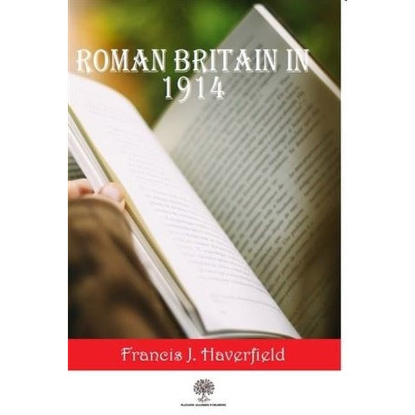 Roman Britain In 1914 | Platanus Publishing