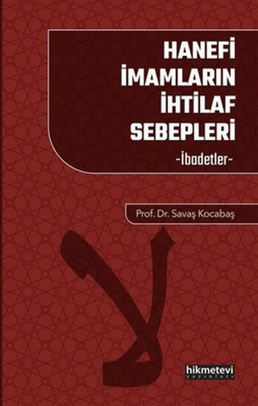Hanefi İmamların İhtilaf Sebepleri - İbadetler | Hikmetevi Yayınları (İnce Kapak )