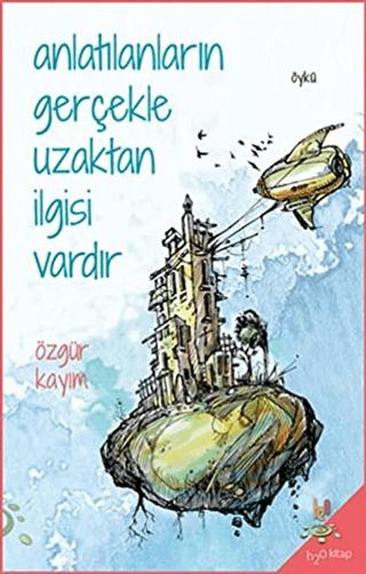 Anlatılanların Gerçekle Uzaktan İlgisi Vardır | h2o Kitap (Ciltsiz)