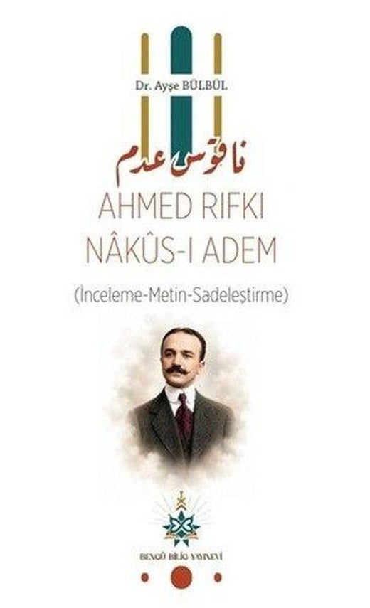 Ahmed Rıfkı Nakus-ı Adem İnceleme - Metin - Sadeleştirme) | Bengü Bilig Yayınevi (İnce Kapak)