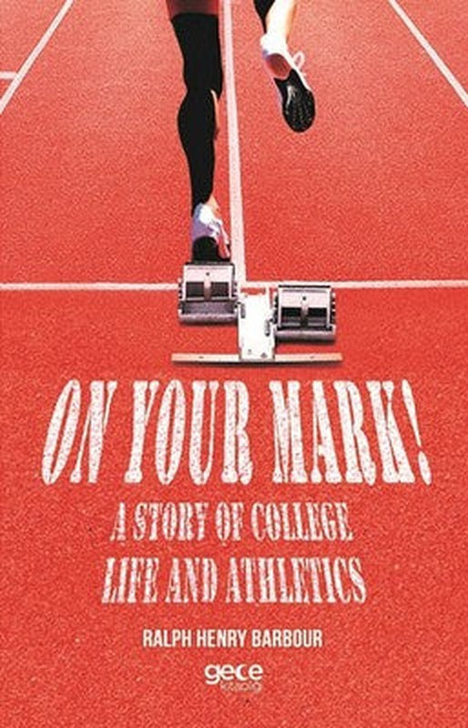 On Your Mark! A Story Of College Life And Athletics | Gece Kitaplığı