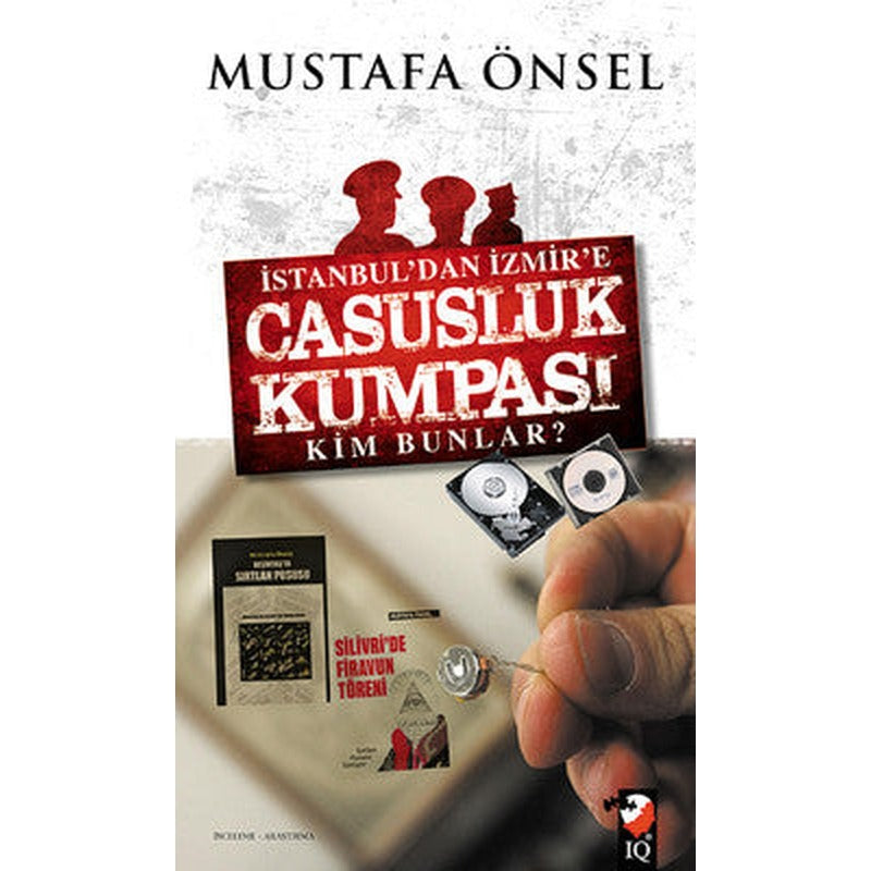 İstanbul'dan İzmir'e Casusluk Kumpası Kim Bunlar? | IQ Kültür Sanat Yayıncılık