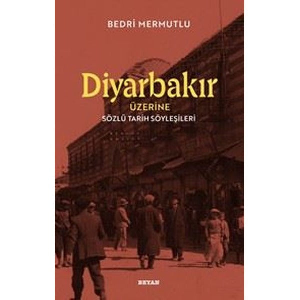 Diyarbakır Üzerine Sözlü Tarih Söyleşileri | Beyan Yayınları (İnce Kapak)