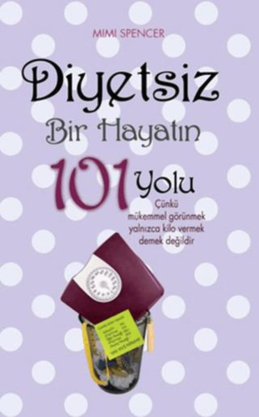 Diyetsiz Bir Hayatın 101 Yolu | Maya Kitap (Ciltsiz)