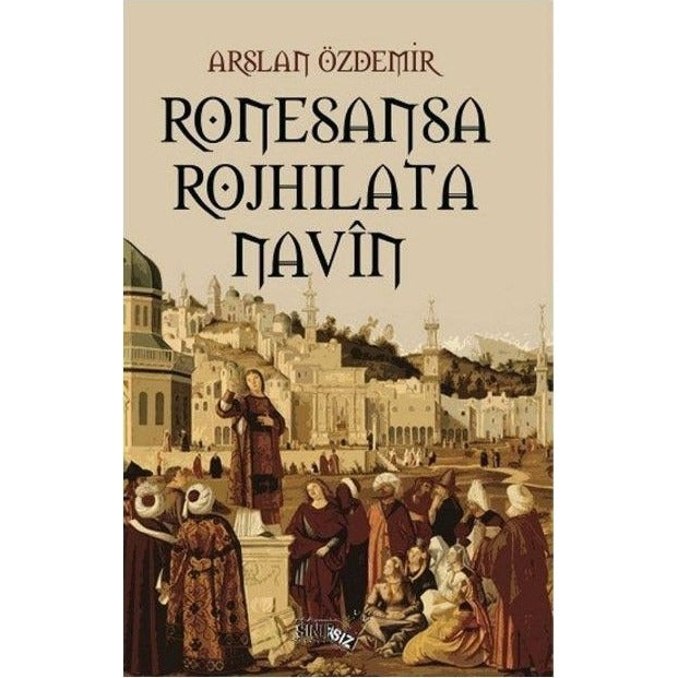 Ronesansa Rojhilata Navin | Sınırsız Kitap (Ciltsiz)