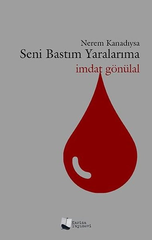 Nerem Kanadıysa Seni Bastım Yaralarıma | Karina Yayınevi (İnce Kapak)
