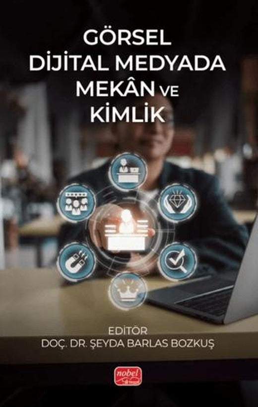 Görsel Dijital Medyada Mekân ve Kimlik | Nobel Bilimsel Eserler (Ciltsiz)