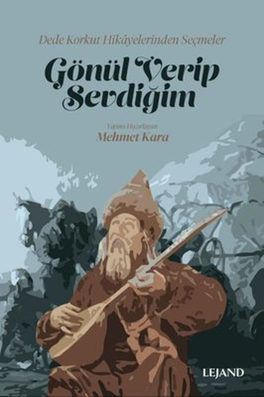 Gönül Verip Sevdiğim - Dede Korkut Hikayelerinden Seçmeler | Lejand