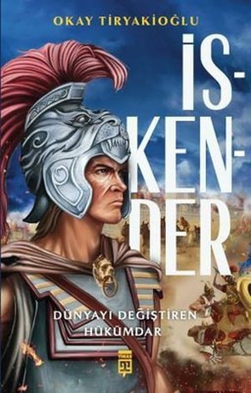 İskender - Dünyayı Değiştiren Hükümdar | Timaş Yayınları
