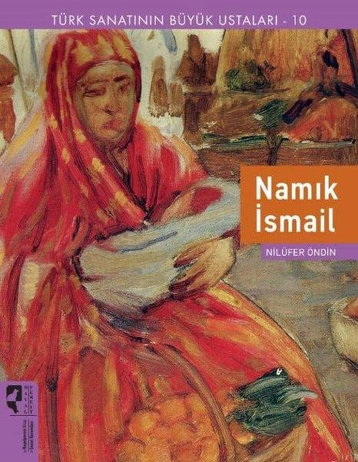 Namık İsmail - Türk Sanatının Büyük Ustaları 10 | Hayalperest Yayınevi (İnce Kapak)