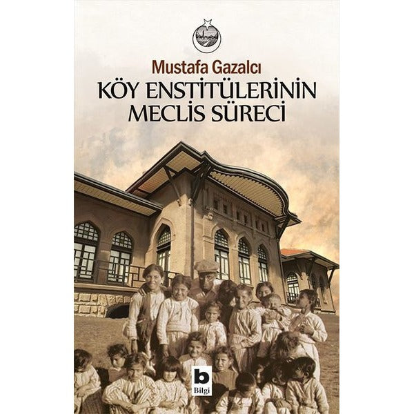 Köy Enstitülerinin Meclis Süreci | Bilgi Yayınevi
