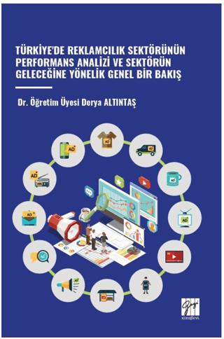 Türkiye'de Reklamcilik Sektörünün Performans Analizi ve Sektörün Geleceğine Yönelik Genel Bir Bakiş | Gazi Kitabevi (Ciltsiz)  - Resim 1