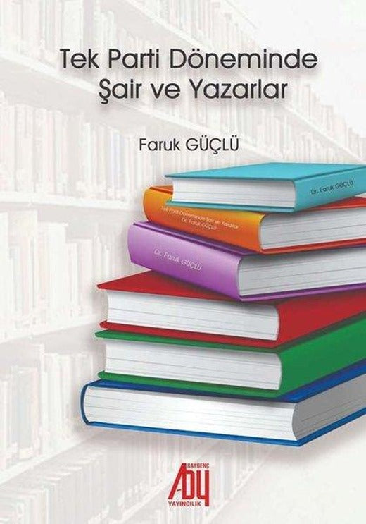 Yeni Tek Parti Döneminde Şair ve Yazarlar | Baygenç Yayıncılık (İnce Kapak)