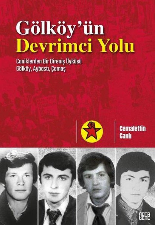Gölköy'ün Devrimci Yolu: Caniklerden Bir Direniş Öyküsü - Gölköy Aybastı Çamaş | Nota Bene Yayınları (İnce Kapak)