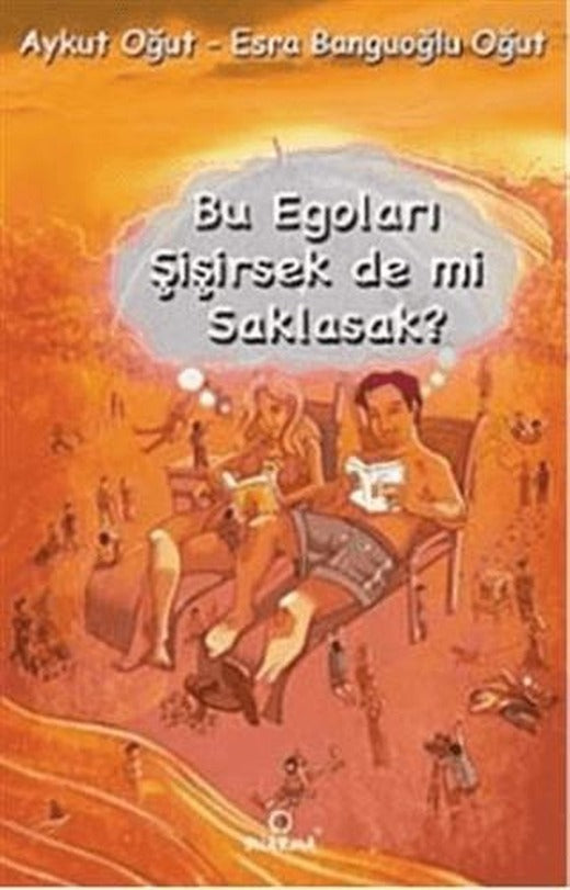 Bu Egoları Şişirsek De mi Saklasak? | Dharma Yayınları (Ciltsiz)