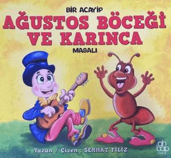Bir Acayip Ağustos Böceği ve Karınca Masalı