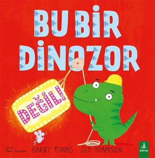 Bu Bir Dinozor Değil - Renkli Resimli | Büyülü Fener (İnce Kapak)
