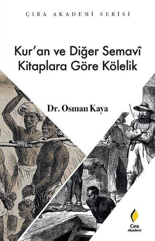 Kur'an ve Diğer Semavi Kitaplara Göre Kölelik - Çıra Akademi Serisi | Çıra Yayınları (İnce Kapak)