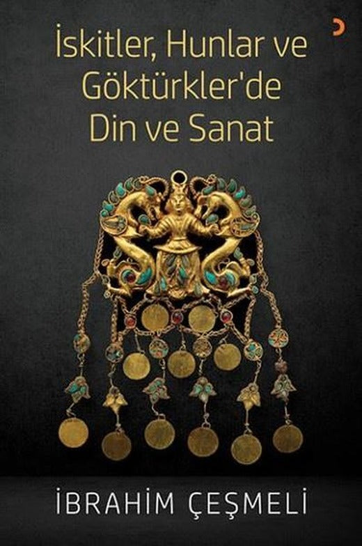 İskitler Hunlar ve Göktürkler de Din ve Sanat | Cinius (İnce Kapak)