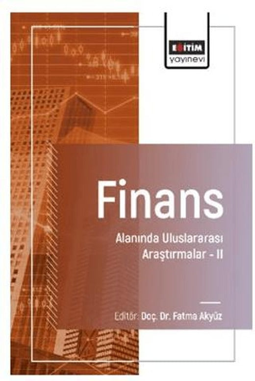 Finans Alanında Uluslararası Araştırmalar – II | Eğitim Yayınevi - Bilimsel Eserler (Ciltsiz)