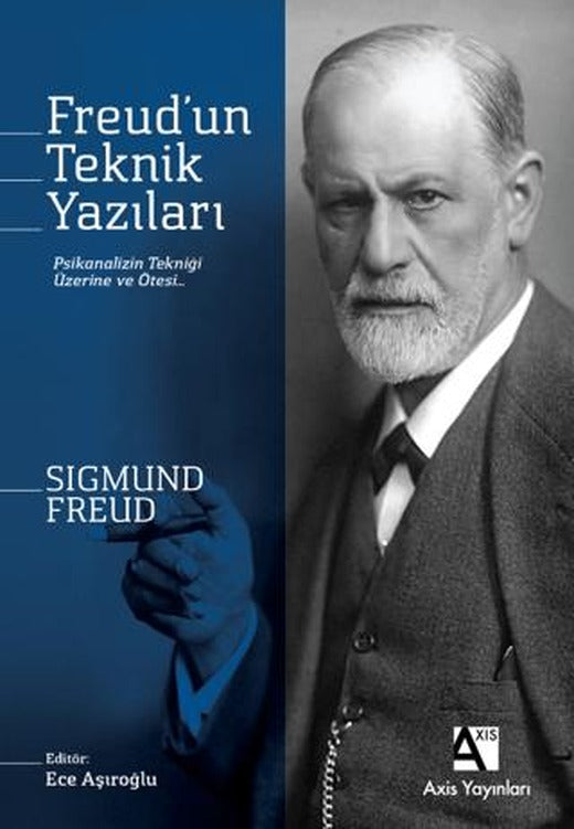Freud’un Teknik Yazıları Psikanalizin Tekniği Üzerine ve Ötesi … | Axis Yayınları (Ciltsiz)