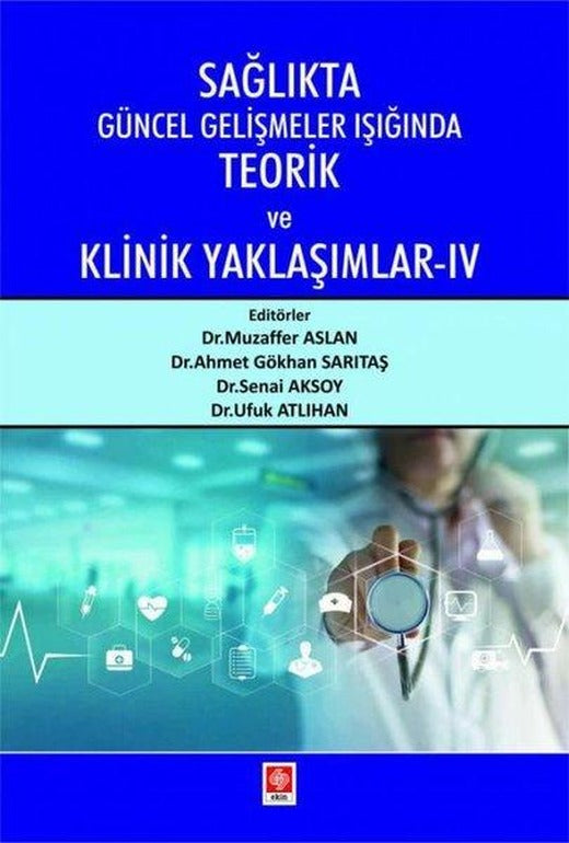 Sağlıkta Güncel Gelişmeler Işığında Teorik ve Klinik Yaklaşımlar - 4 | Ekin Basım Yayın (İnce Kapak)